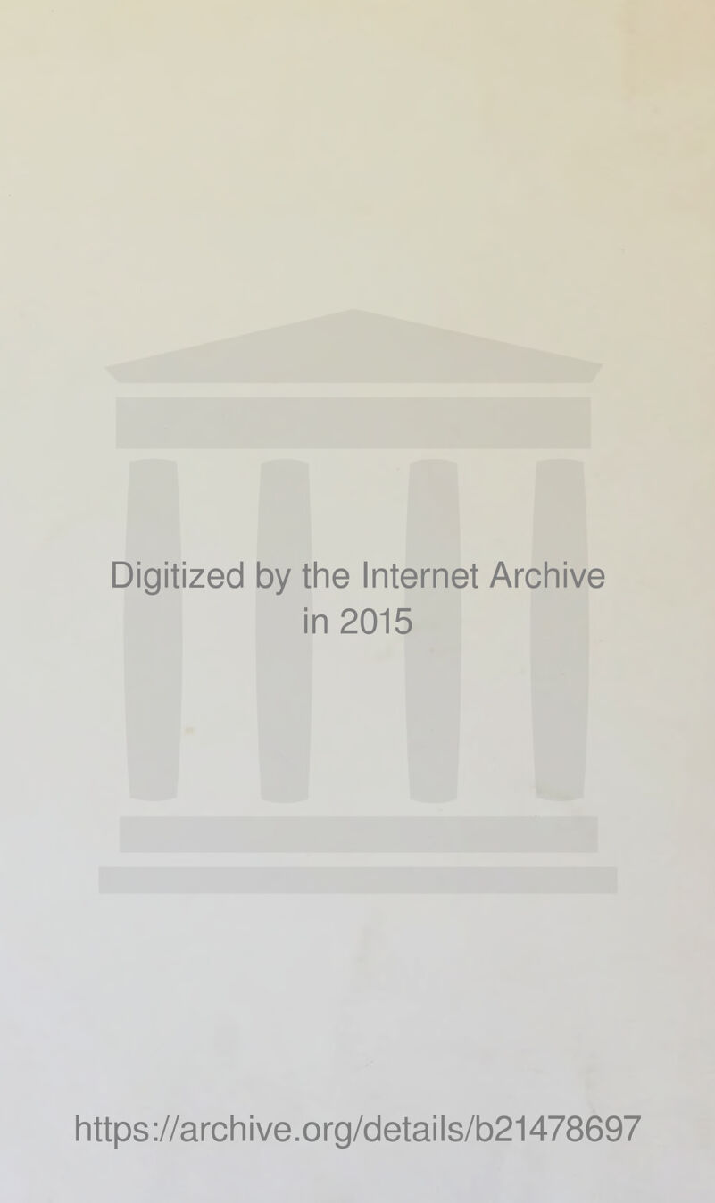 Digitized by the Internet Archive in 2015 https://archive.org/details/b21478697