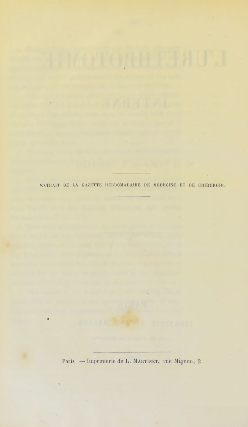 EXTRAIT UE LA GA/.KTTi: llKliUOMAUAIRE DE MÉDECINE ET DE ClllRlIIiCIK. «