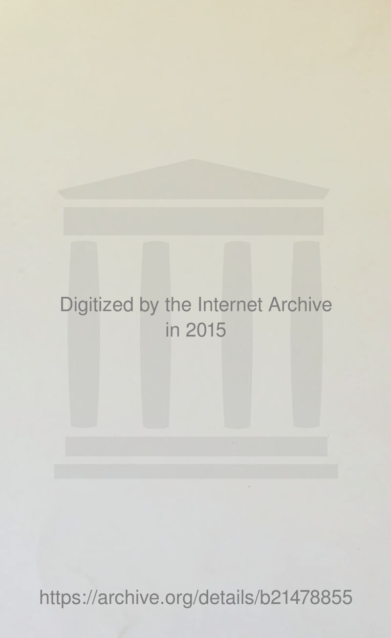 Digitized by the Internet Archive in 2015 https://archive.org/details/b21478855