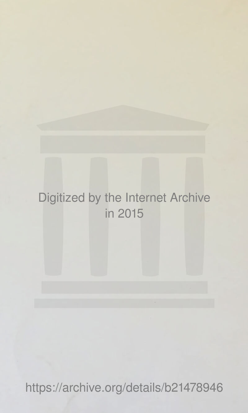 Digitized by the Internet Archive in 2015 https://archive.org/details/b21478946