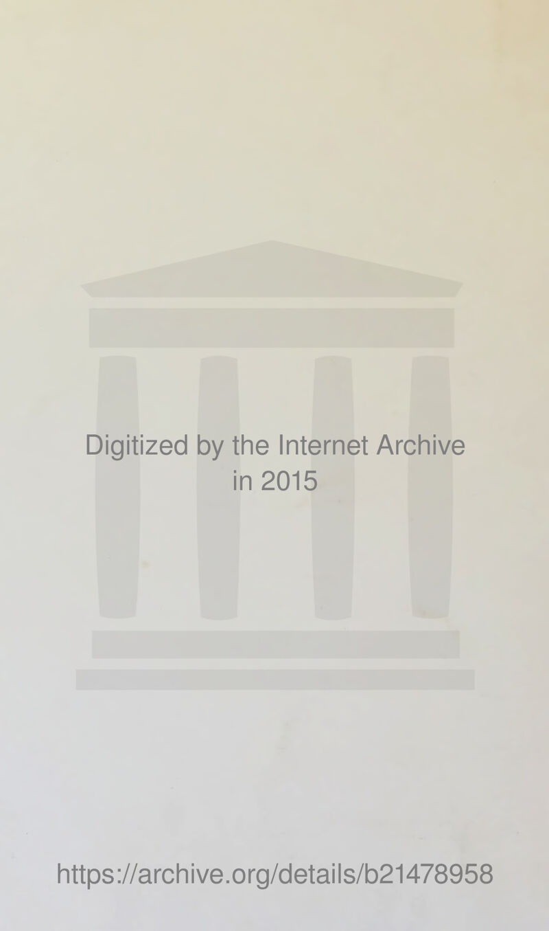 Digitized by the Internet Archive in 2015 https://archive.org/details/b21478958