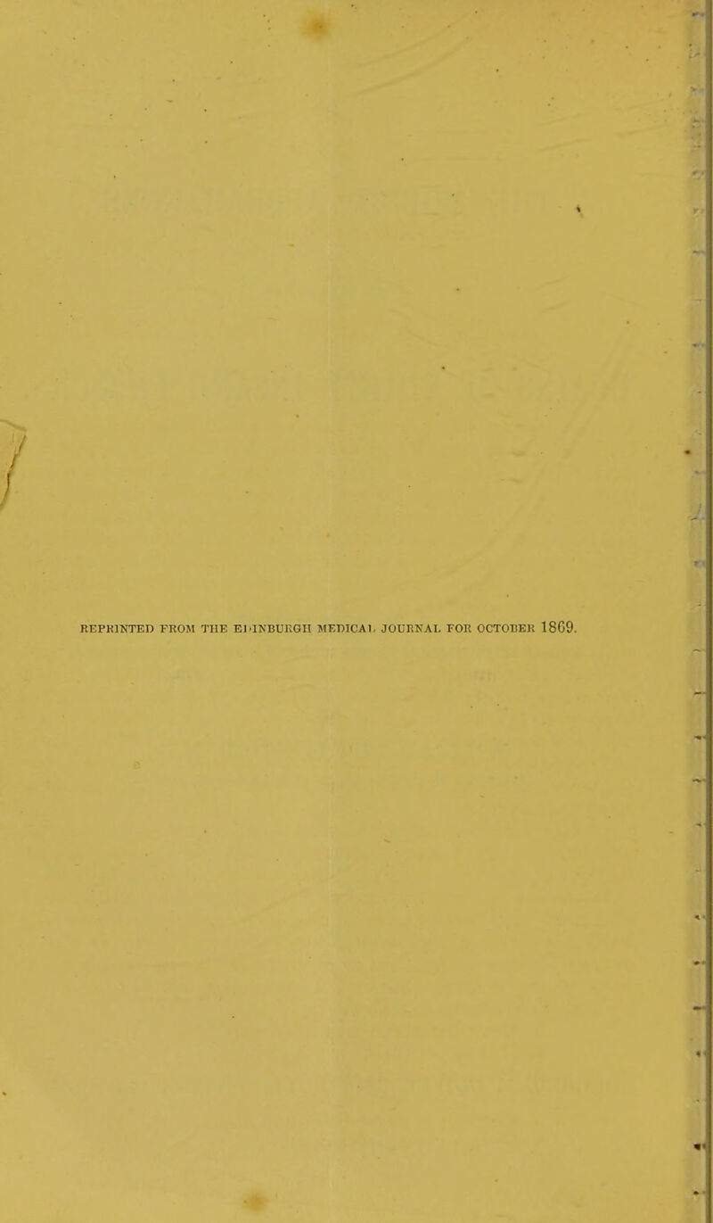 REPKINTED FROM THE EMNBUKGII MEDICAI, JOURNAL FOR OCTOBER 1869.