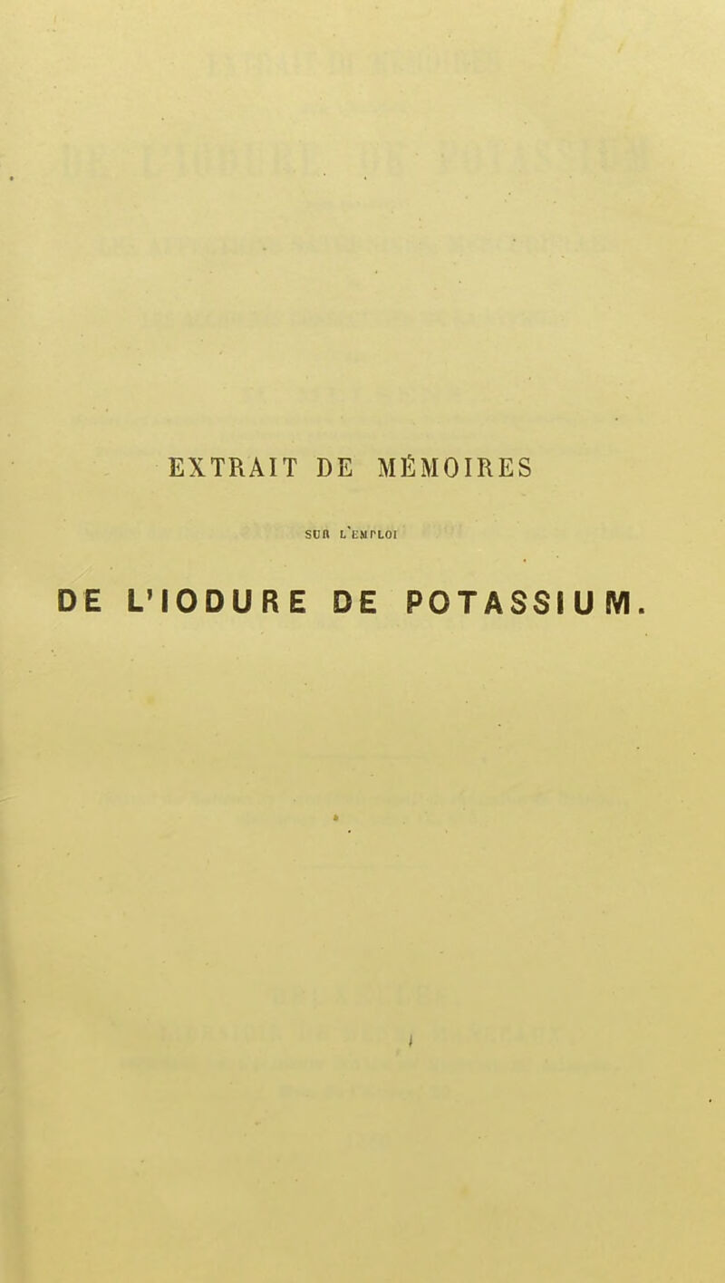 EXTRAIT DE MÉMOIRES SOU L EHTLOI DE L'IODURE DE POTASSIUM