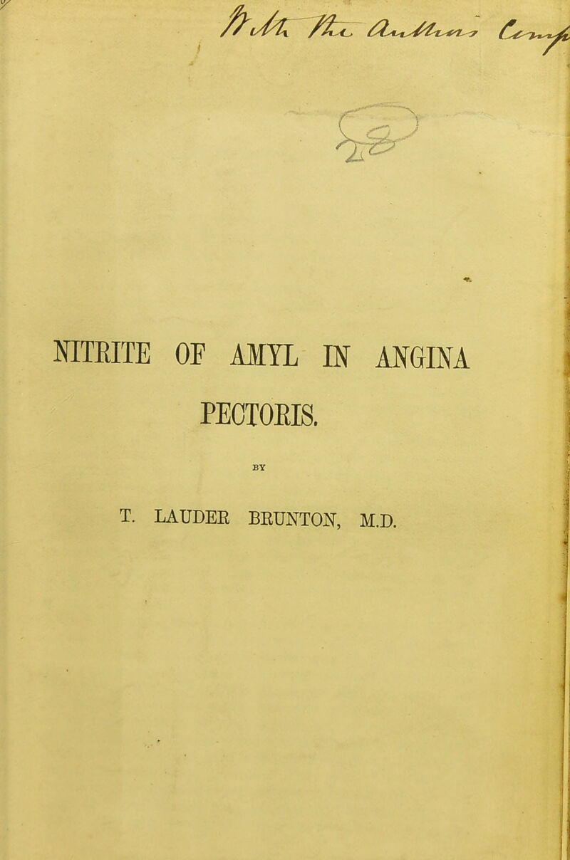 NITRITE OP AITL IN ANGINA PEOTOEIS. BY T. LAUDEE BEUNTON, M.D.