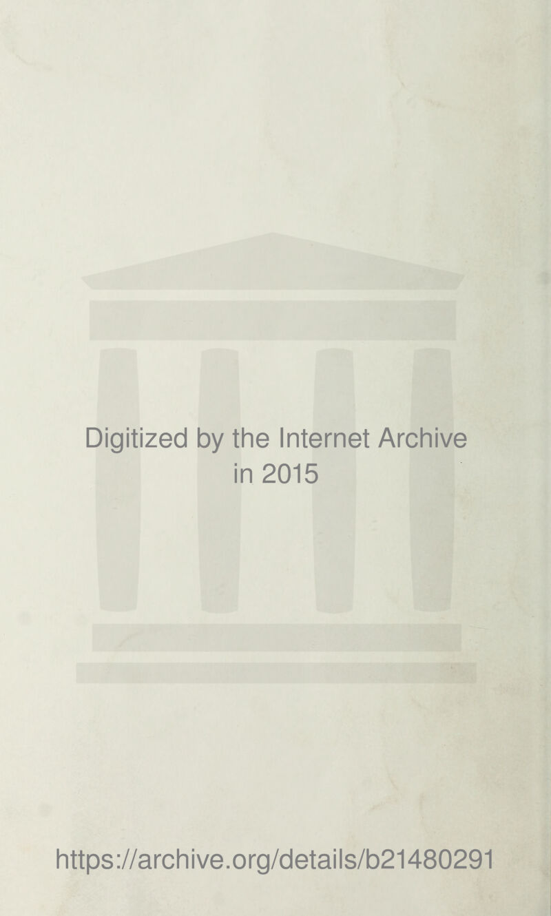 Digitized by tine Internet Archive in 2015 Iittps://arcliive.org/details/b21480291