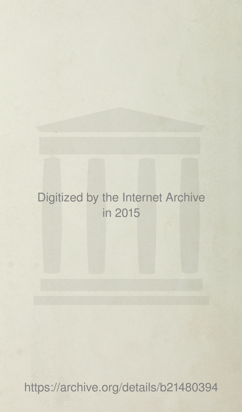 Digitized by the Internet Archive in 2015 https://archive.org/details/b21480394