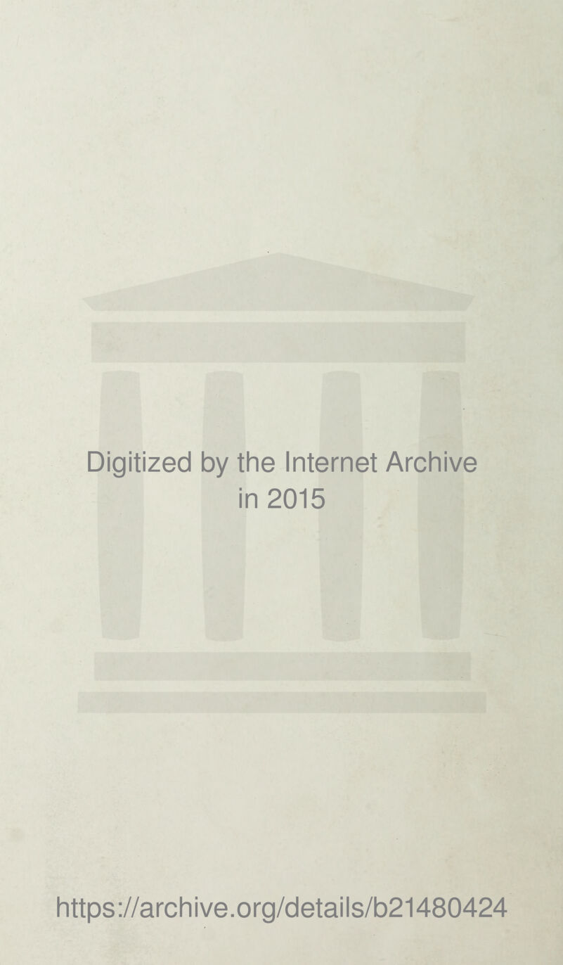 Digitized by the Internet Archive in 2015 https://archive.org/details/b21480424