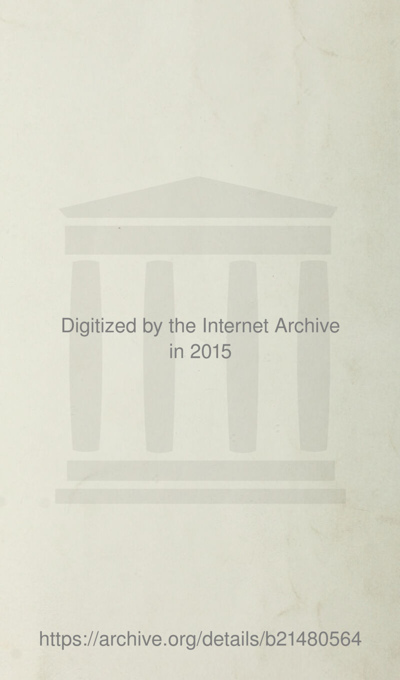 Digitized by the Internet Archive in 2015 https://archive.org/details/b21480564