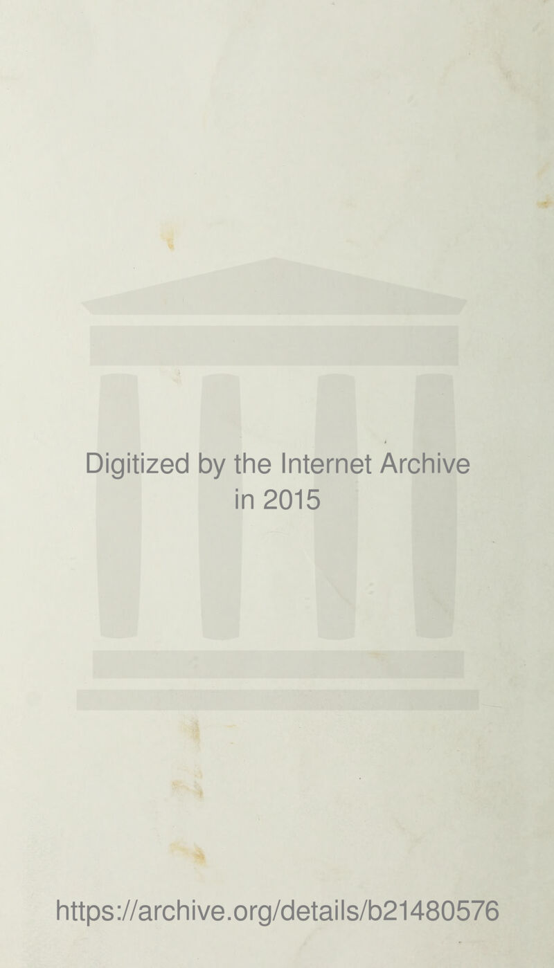 Digitized by tlie Internet Arcliive in 2015 Iittps://arcliive.org/details/b21480576