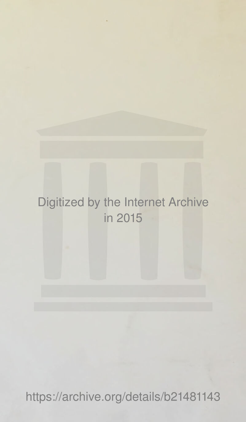 Digitized by the Internet Archive in 2015 https://archive.org/details/b21481143