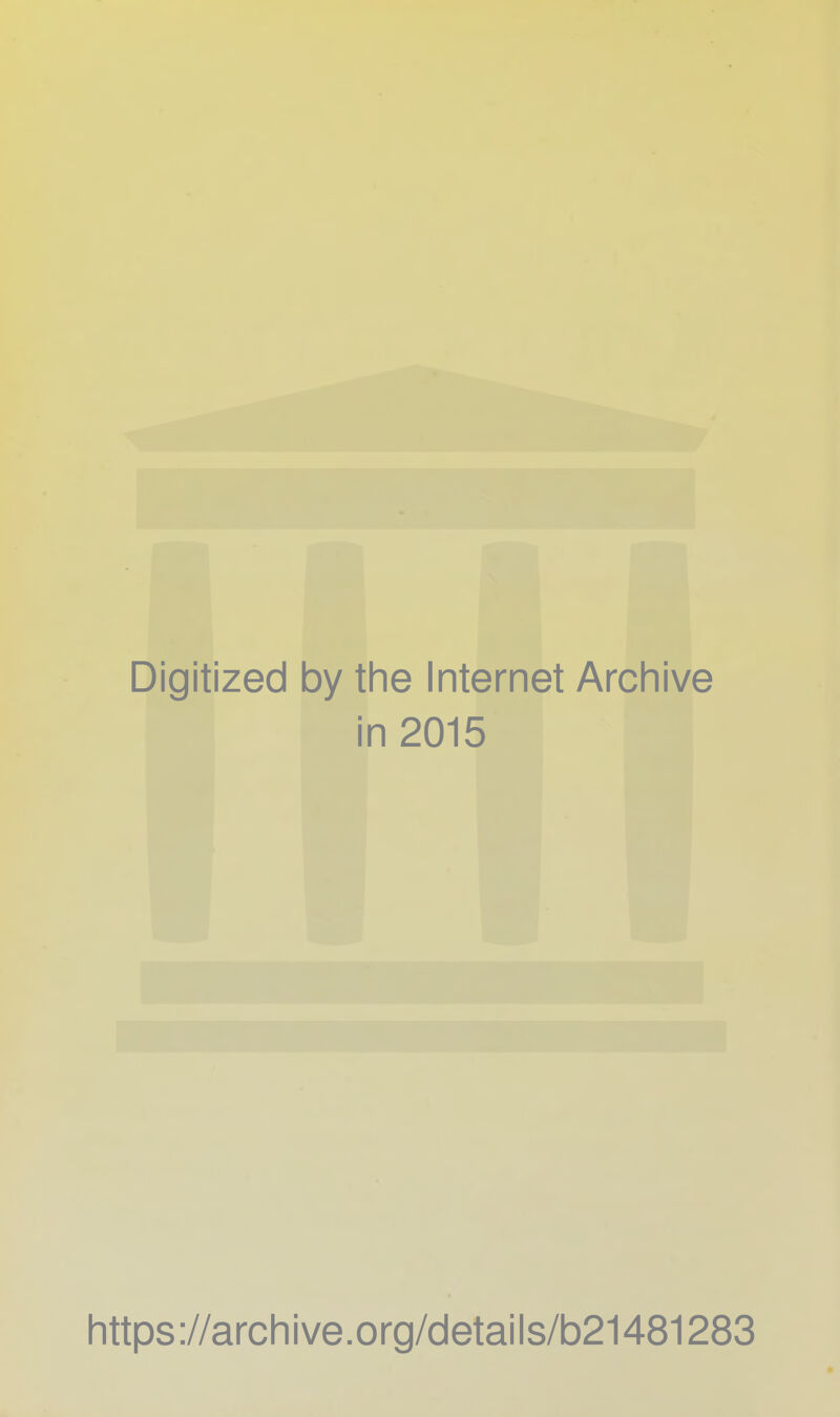 Digitized by the Internet Archive ■ 1 n2015 https://archive.org/details/b21481283