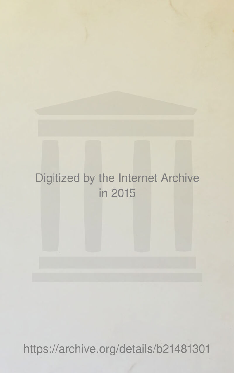 Digitized by the Internet Archive in 2015 https://archive.org/details/b21481301