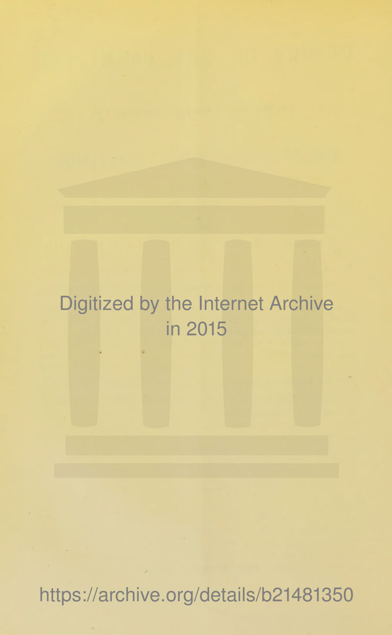 Digitized by tine Internet Archive in 2015 Iittps://archive.org/details/b21481350