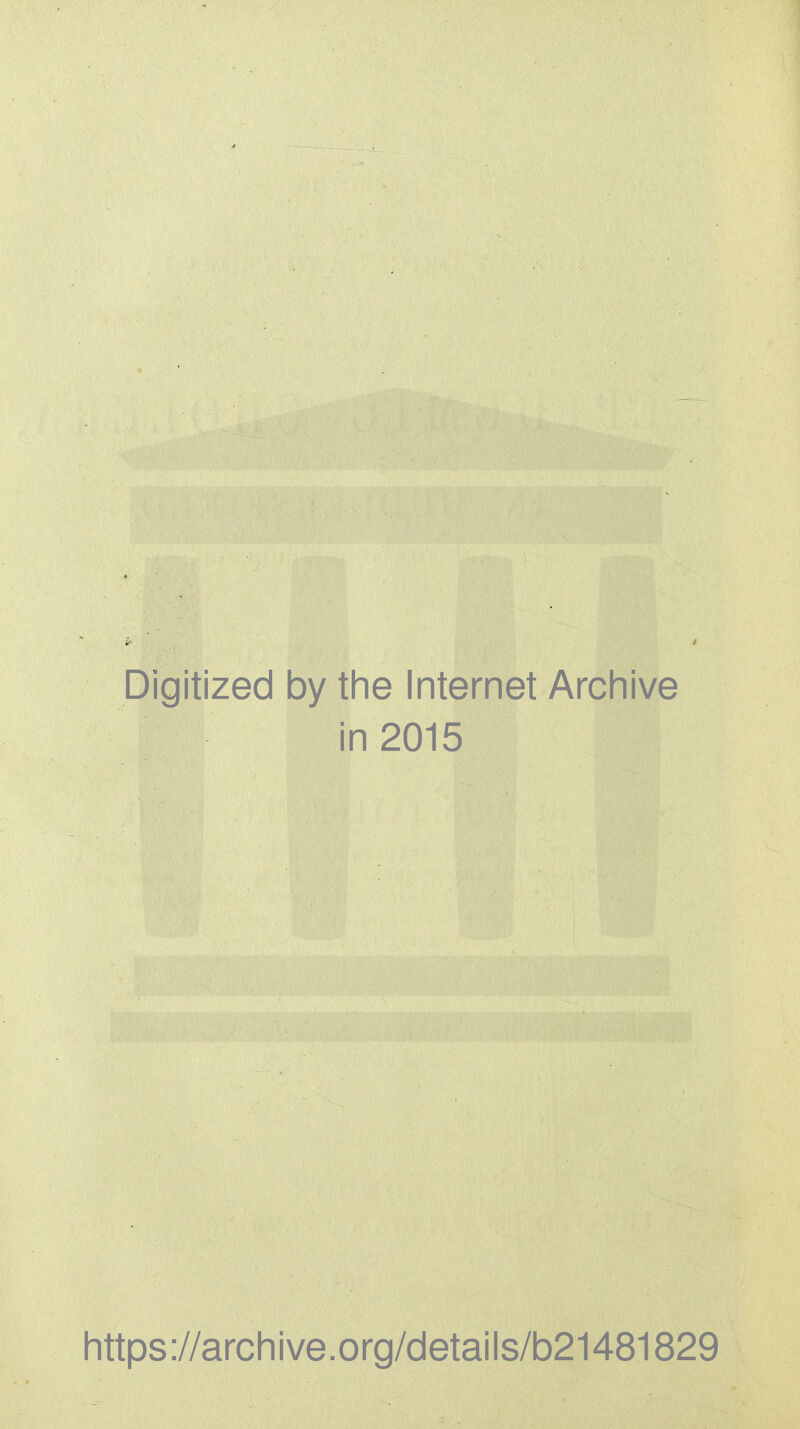 Digitized by the Internet Arclnive in 2015 https://archive.org/details/b21481829