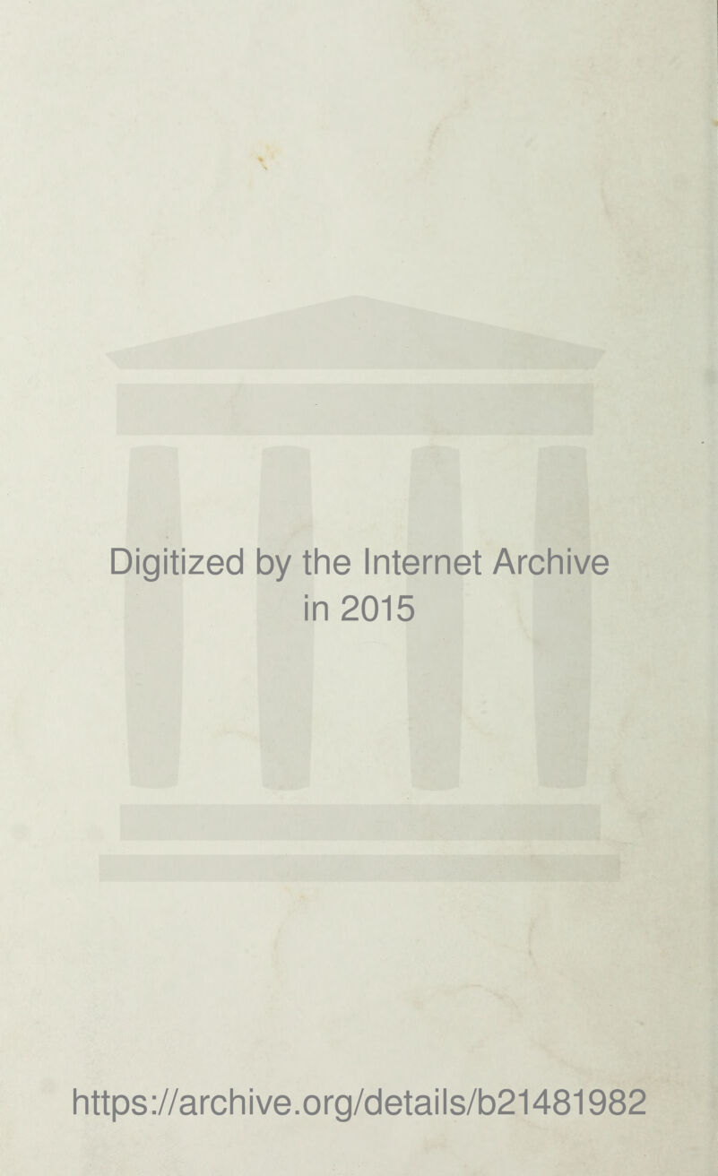 Digitized by the Internet Archive in 2015 https://archive.org/details/b21481982