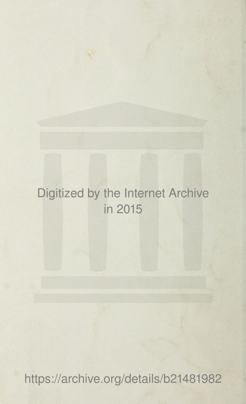 Digitized by the Internet Archive in 2015 https://archive.org/details/b21481982