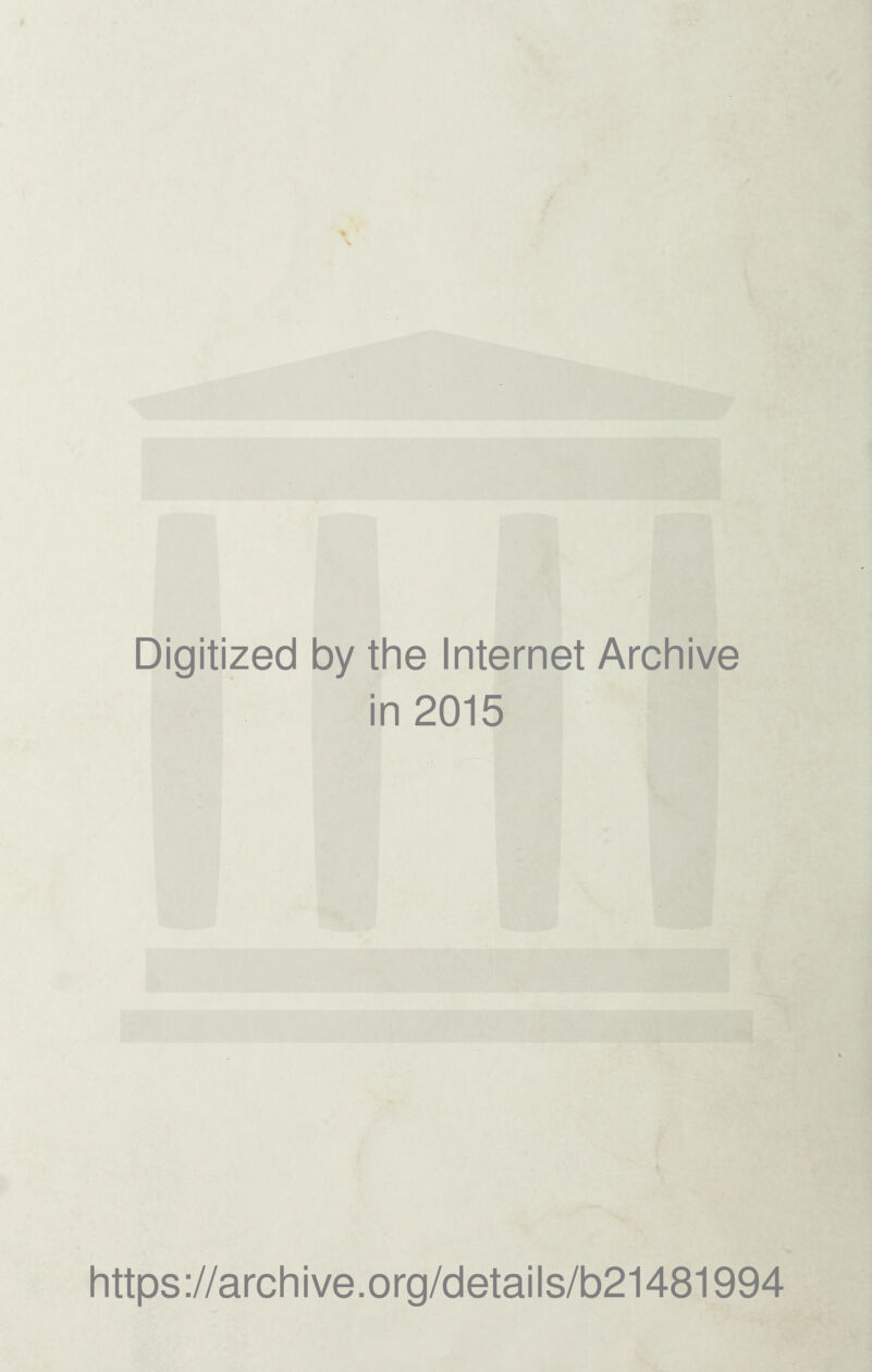 Digitized by the Internet Archive in 2015 https://archive.org/details/b21481994