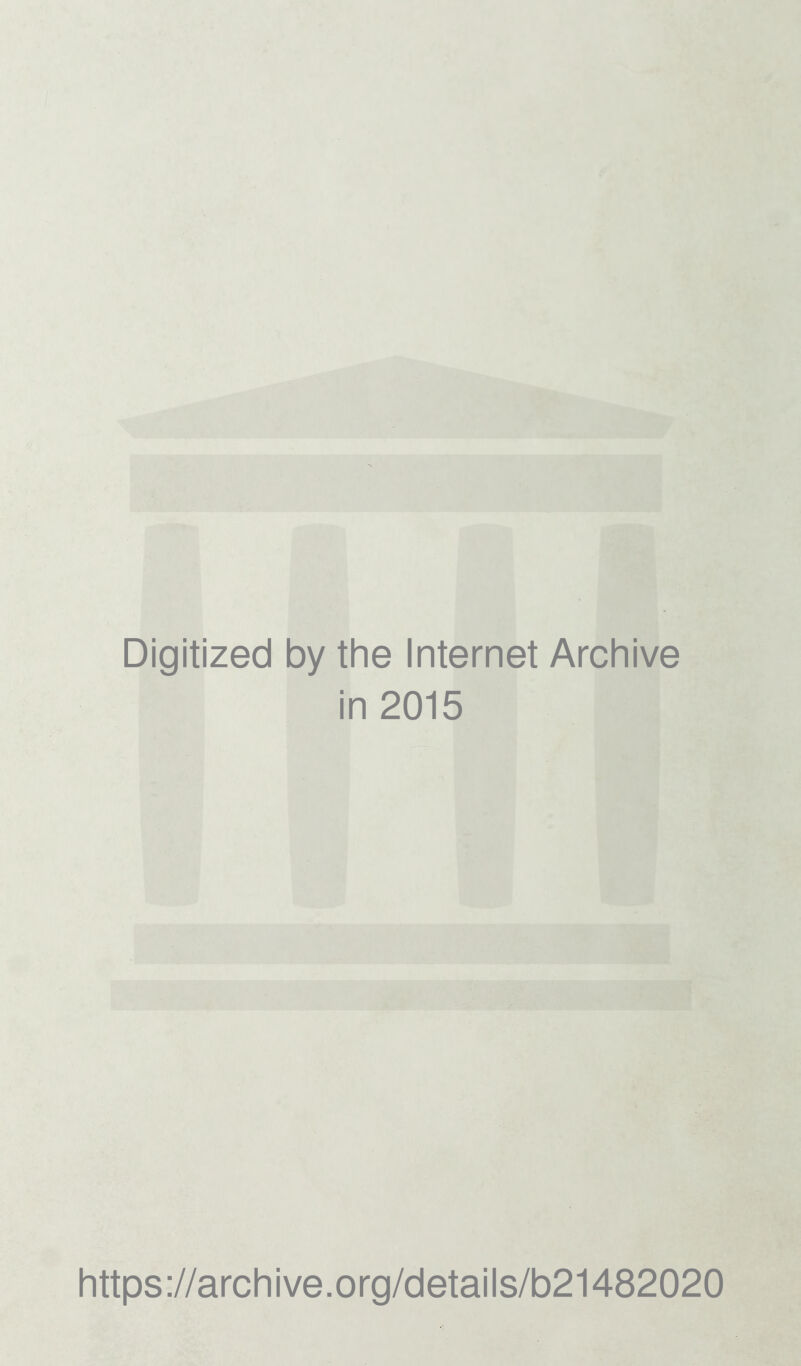 Digitized by the Internet Archive in 2015 https://archive.org/details/b21482020