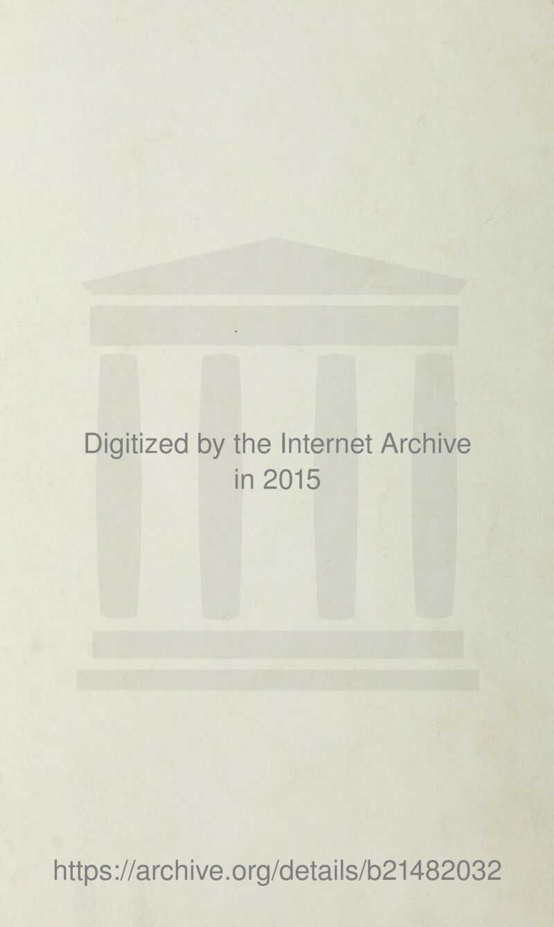 Digitized by the Internet Archive in 2015 https://archive.org/details/b21482032