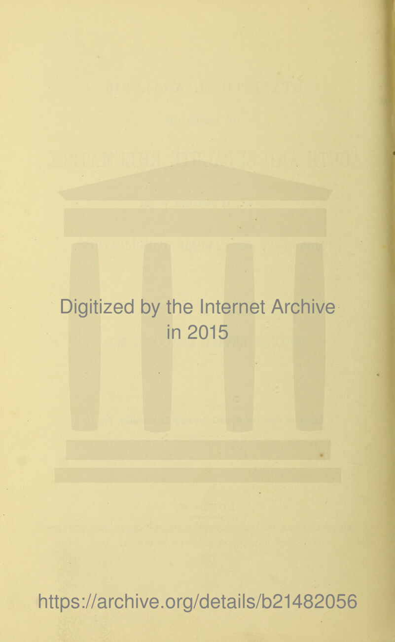 Digitized by the Internet Archive in 2015 https://archive.org/details/b21482056