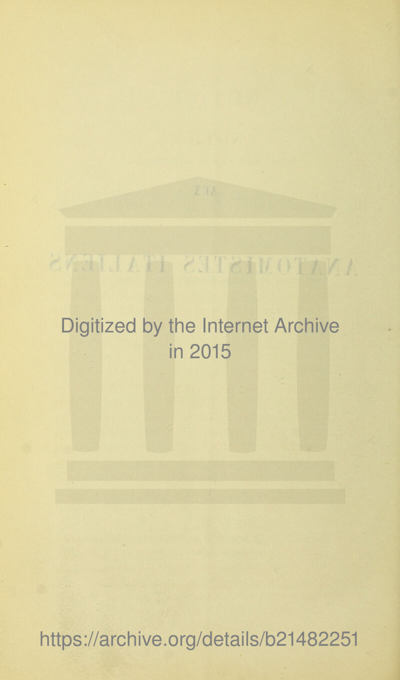 Digitized by the Internet Archive i n2015 https://archive.org/details/b21482251