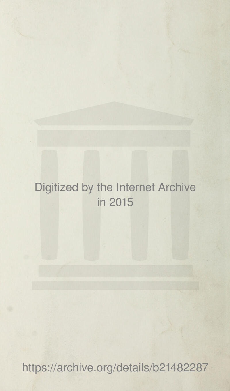 Digitized by the Internet Archive in 2015 https://arcliive.org/details/b21482287