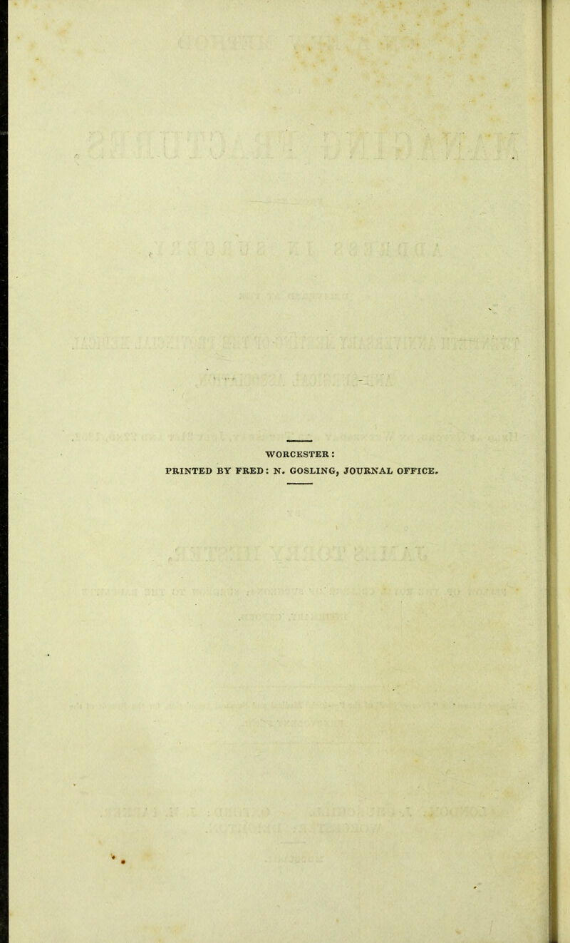 WORCESTER: PRINTED BY FRED: N. GOSLING, JOURNAL OFFICE.