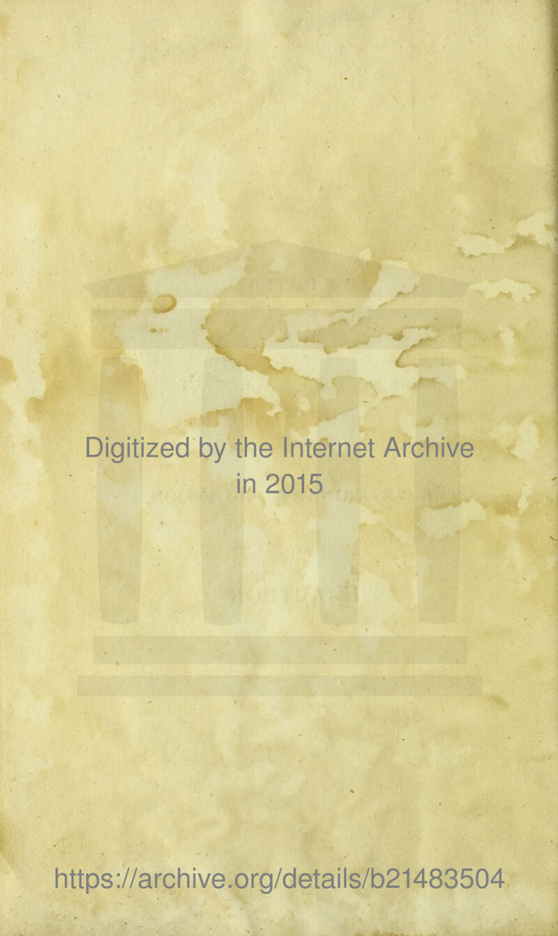 Digitized by tlie Internet Arcliive in 2015 Iittps://arcliive.org/details/b21483504