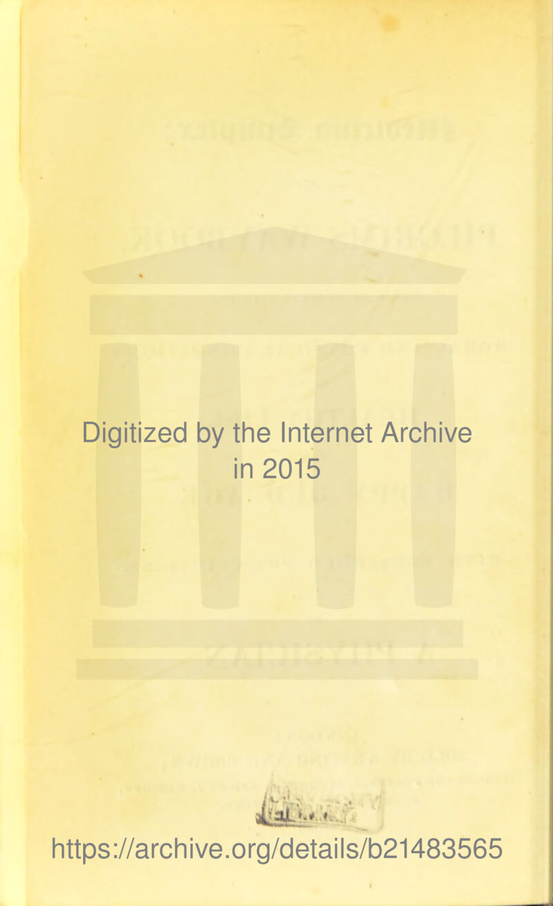 Digitized by the Internet Archive in 2015 https://archive.org/details/b21483565