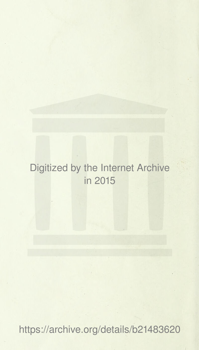 Digitized by the Internet Archive in 2015 https://archive.org/details/b21483620