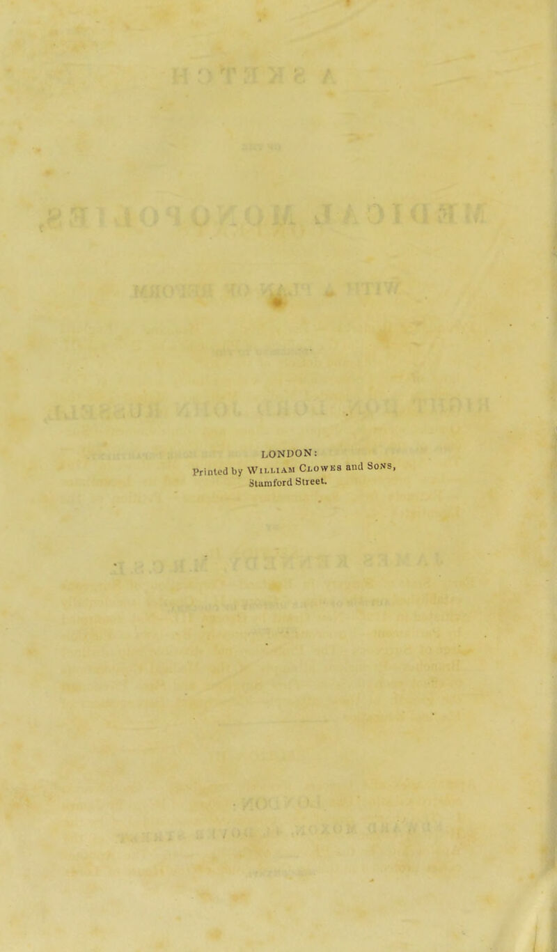 LONDON: Printed by William Clowks and Sons, Stamford Street.