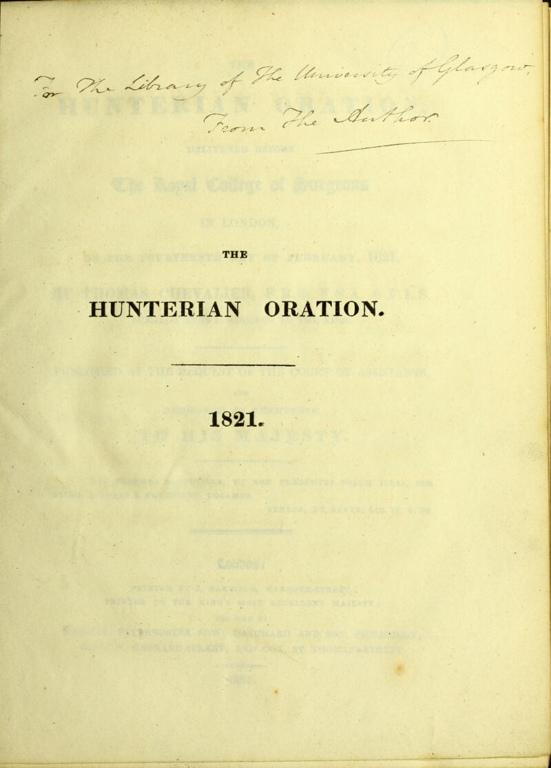 THE HUNTERIAN ORATION. 1821.