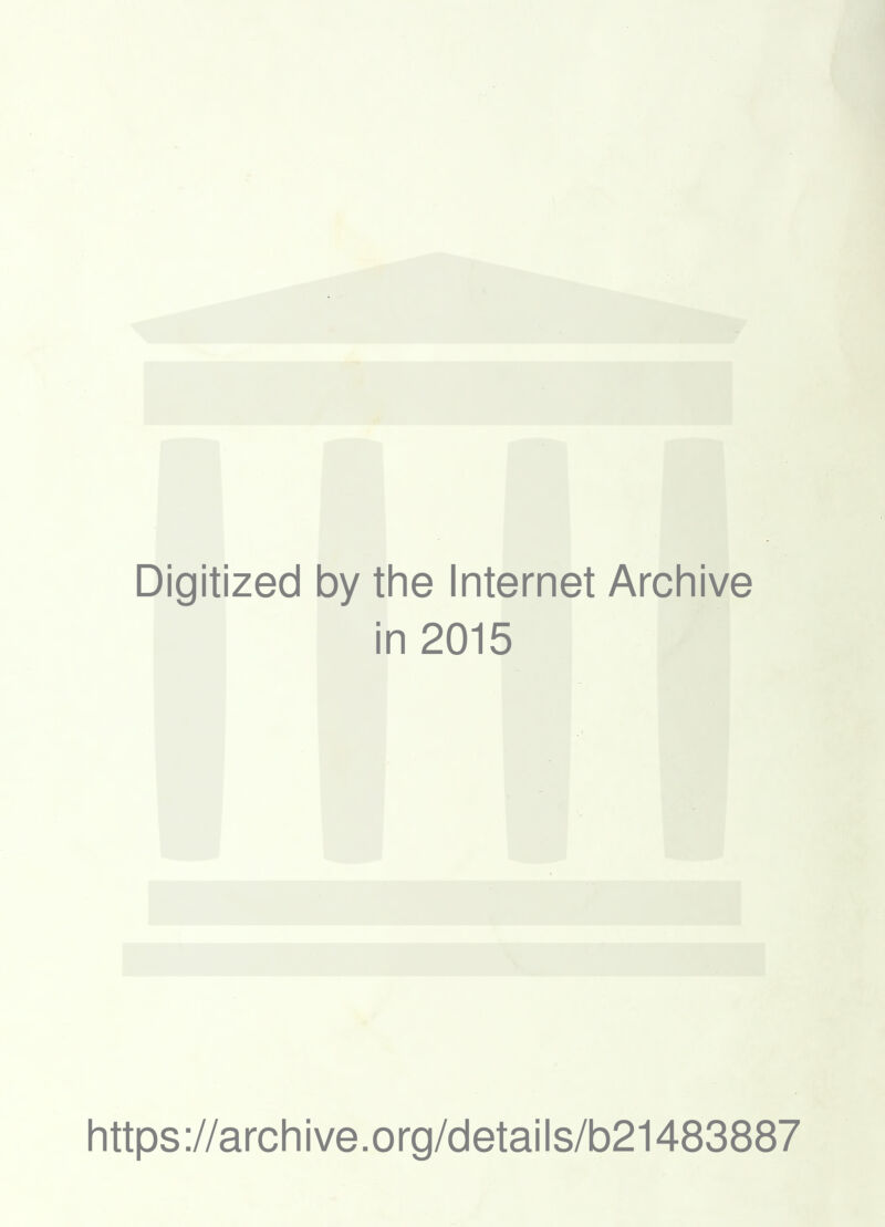 Digitized by the Internet Archive in 2015 https://archive.org/details/b21483887