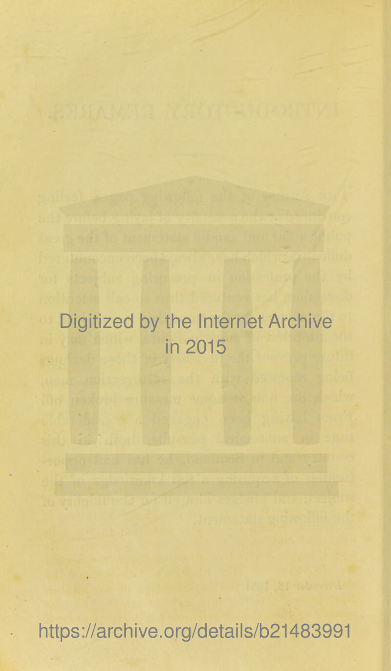 Digitized by the Internet Archive in 2015 https://archive.org/details/b21483991