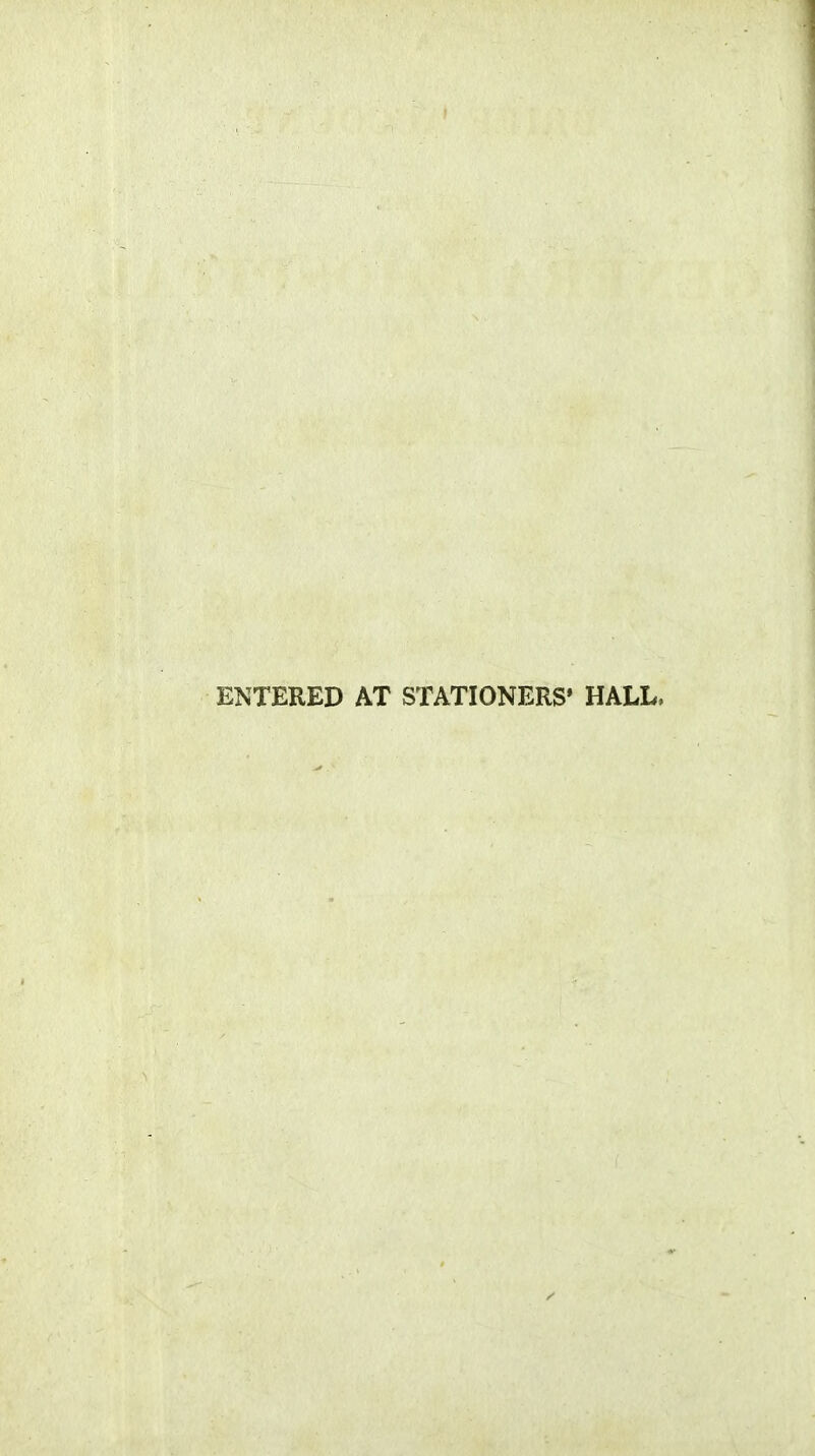 ENTERED AT STATIONERS* HALL.