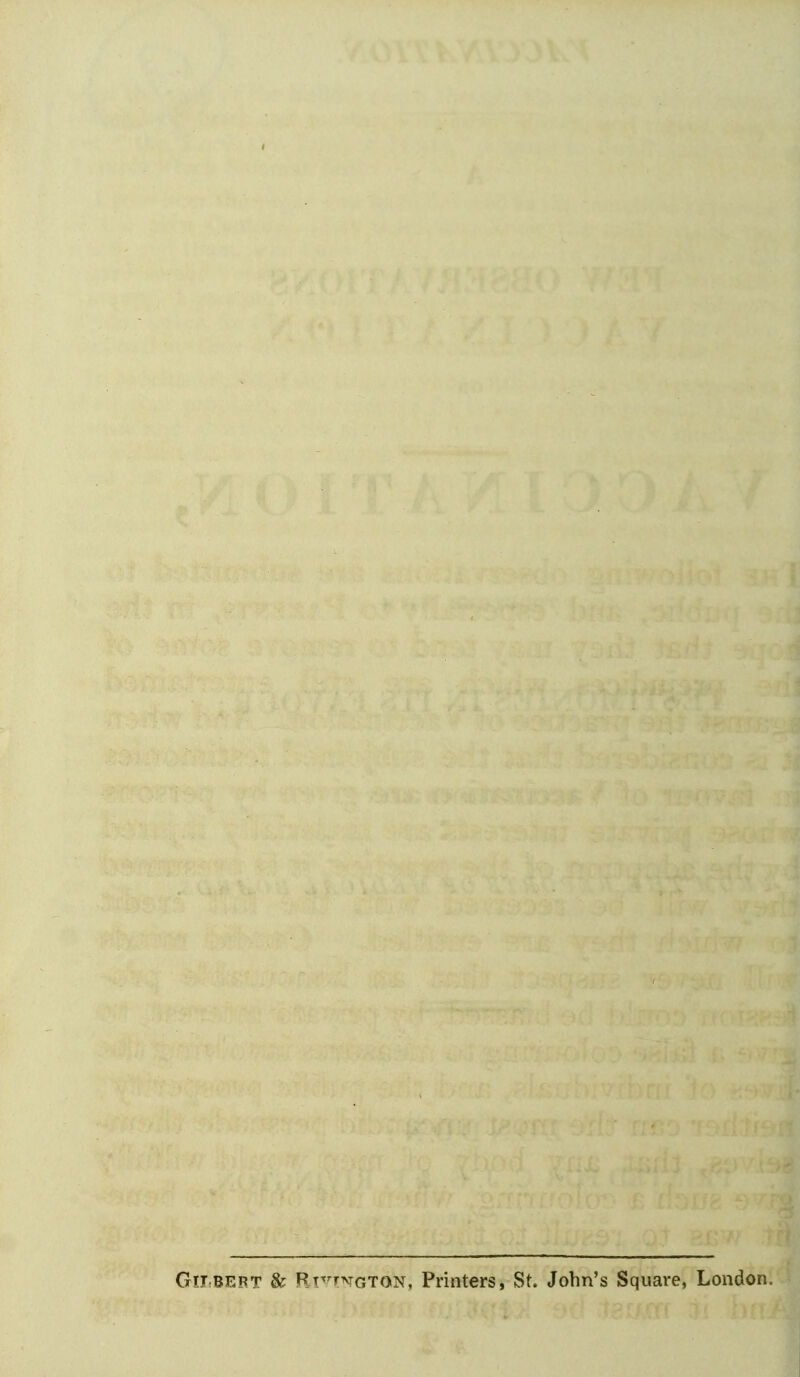 Gilbert & Rt^^tngton, Printers, St. John's Square, London.