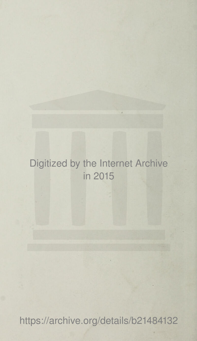 Digitized by the Internet Arcliive in 2015 https ://arcli i ve. org/detai Is/b21484132