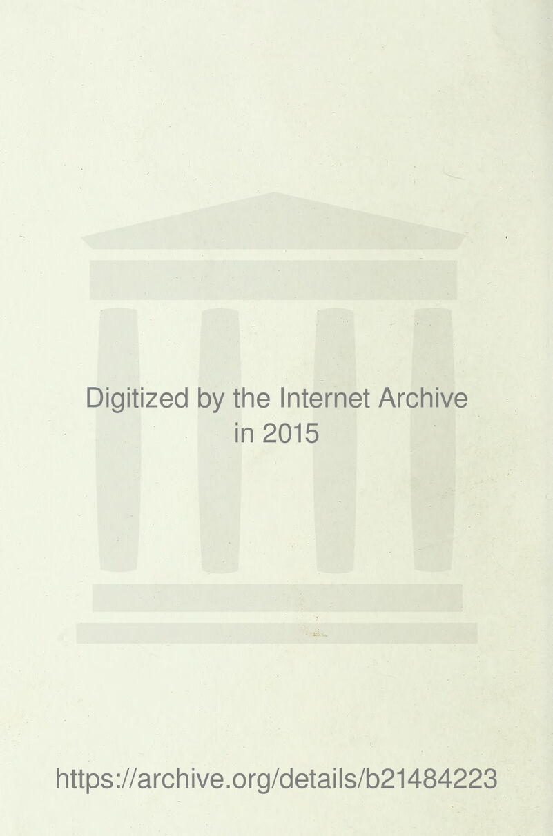 Digitized by the Internet Archive in 2015 https://archive.org/details/b21484223