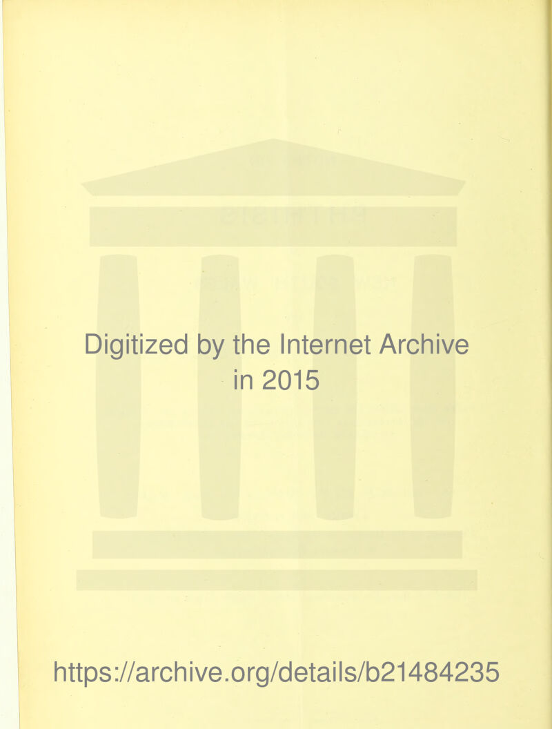 Digitized by the Internet Arcliive in 2015 https://archive.org/details/b21484235