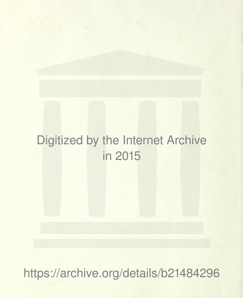 Digitized by the Internet Archive in 2015 https://archive.org/details/b21484296