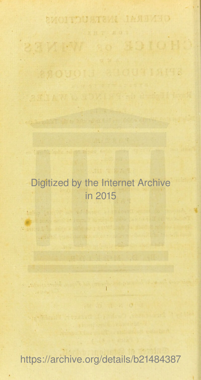 Digitized by tlie Internet Arcliive in 2015 https://arcliive.org/details/b21484387