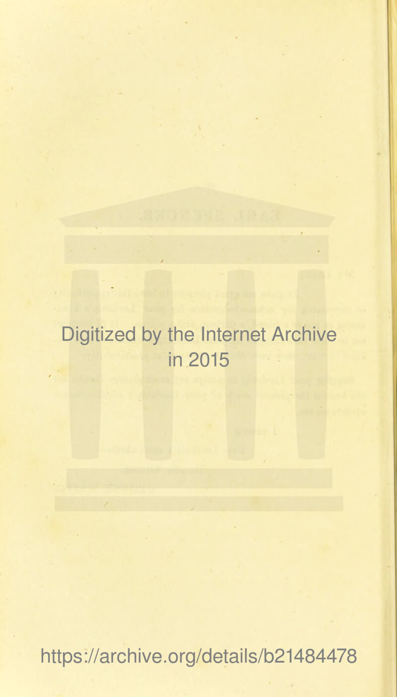 Digitized by the Internet Archive in 2015 https://archive.org/detaiis/b21484478