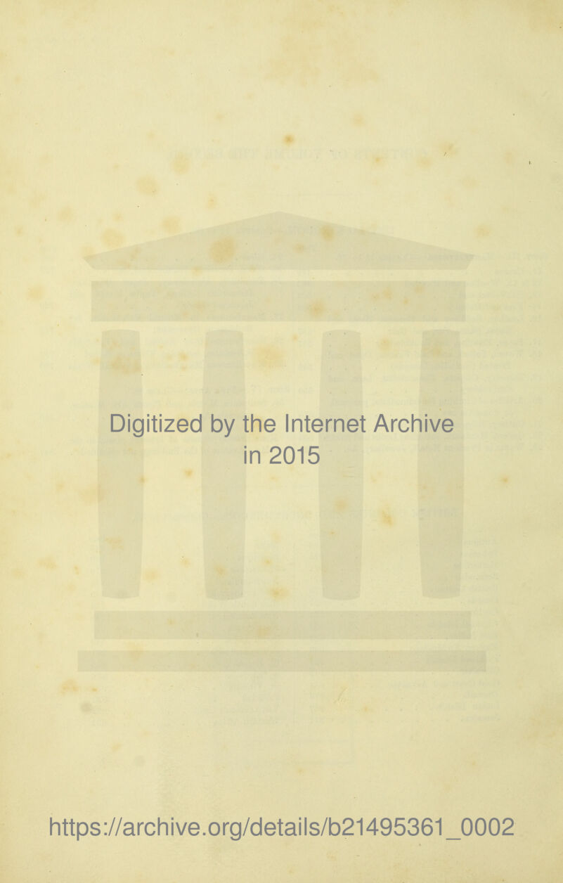 Digitized by the Internet Archive i in 2015 https://archive.org/details/b21495361_0002