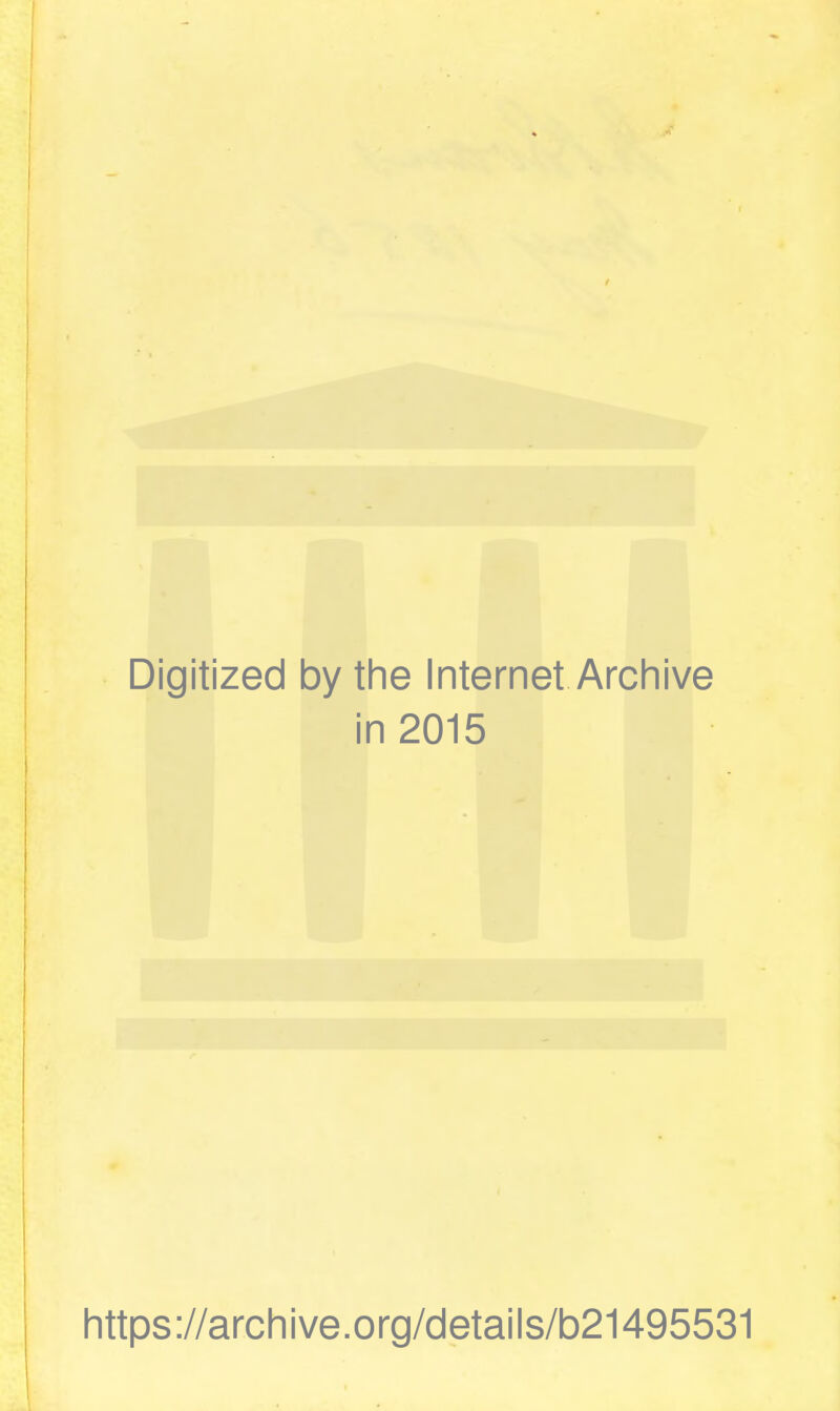 Digitized by the Internet Archive in 2015 https://archive.org/details/b21495531