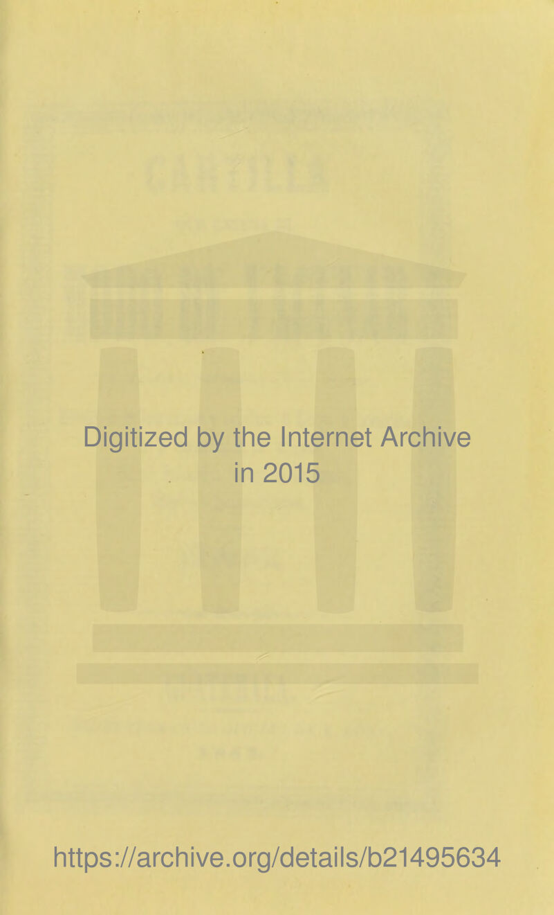 Digitized by the Internet Archive in 2015 https://archive.org/details/b21495634