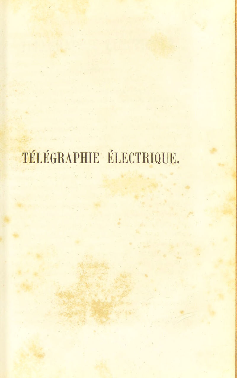 TÉLÉGRAPHIE ÉLECTRIQUE.