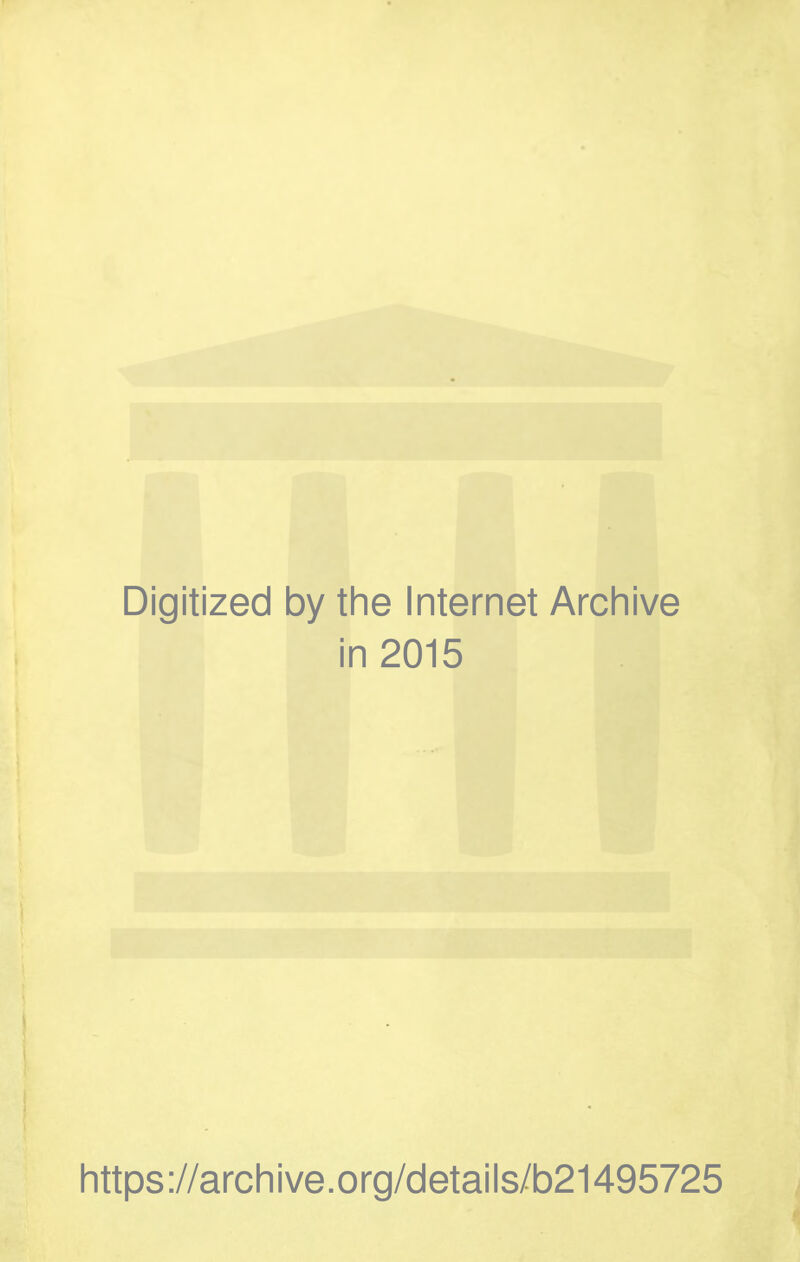 Digitized by the Internet Archive in 2015 https://archive.org/details/b21495725