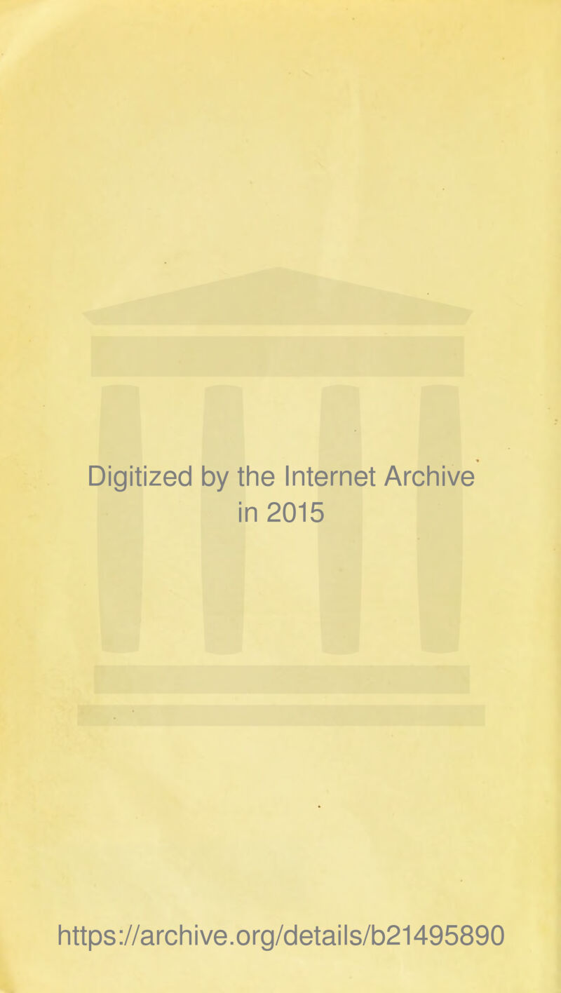 Digitized by the Internet Archive in 2015 https ://arch i ve. org/detai Is/b21495890