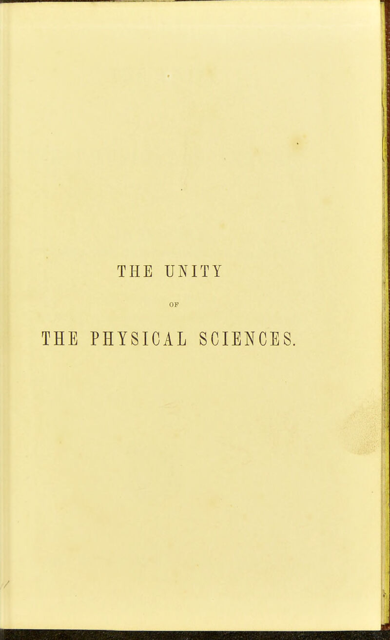 THE UNITY OF THE PHYSICAL SCIENCES.