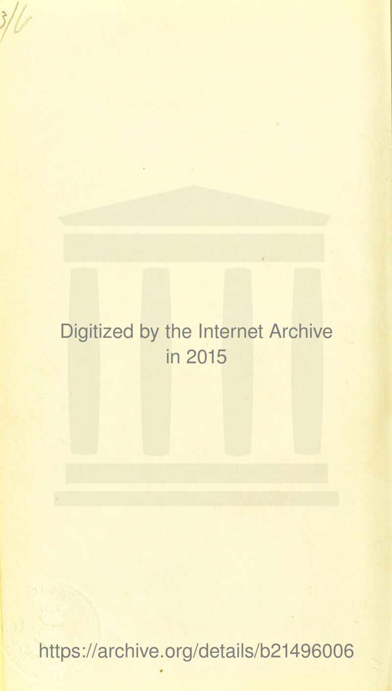 Digitized by the Internet Archive i n 2015 https://archive.org/details/b21496006